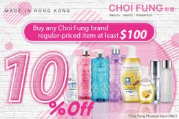 Purchasing Choi Fung brand regular-priced products at least $100 get 10%off in Choi Fung Physical Store